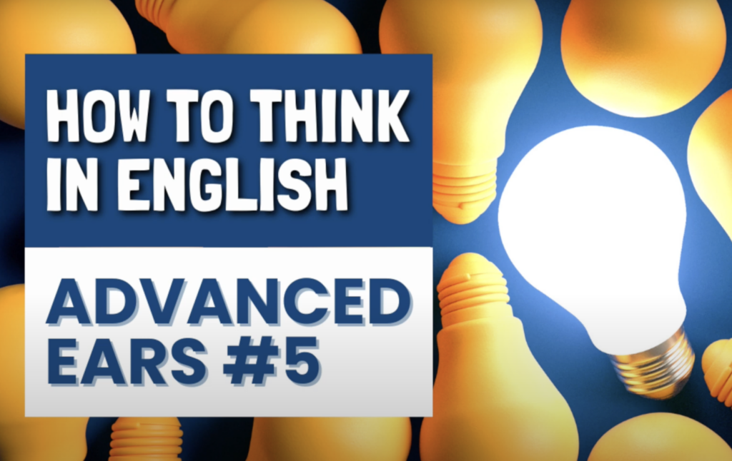 Andvanced Ears. The best YouTube series for learning English.
